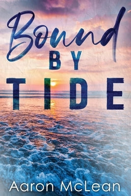 Bound by Tide by McLean, Aaron