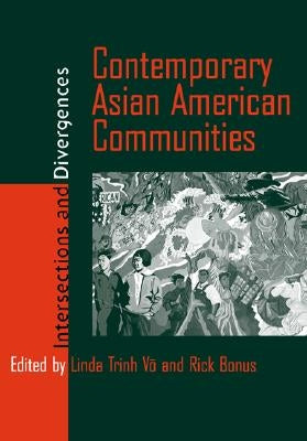 Contemporary Asian American Communities: Intersections and Divergences by Vo, Linda Trinh