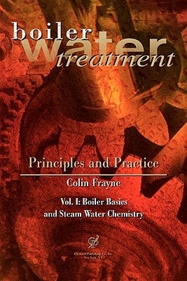 Boiler Water Treatment, Principles and Practice Vol 1 by Frayne, Colin