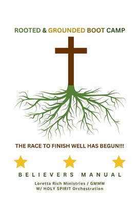 Rooted & Grounded Boot Camp: Believers Manual by Rich, Loretta