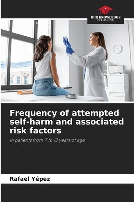 Frequency of attempted self-harm and associated risk factors by Yépez, Rafael