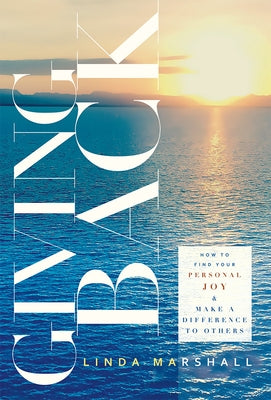 Giving Back: How to Find Your Personal Joy & Make a Difference to Others by Marshall, Linda