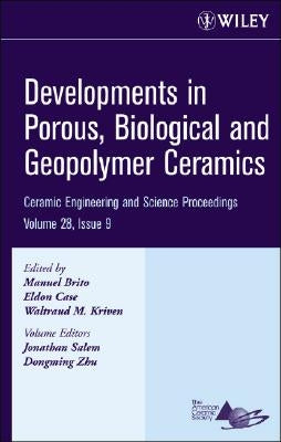 Developments in Porous, Biological and Geopolymer Ceramics, Volume 28, Issue 9 by Brito, Manuel E.
