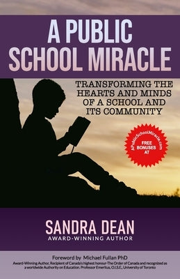 A Public School Miracle: Transforming the Hearts and Minds of a School and Its Community by Fullan, Michael