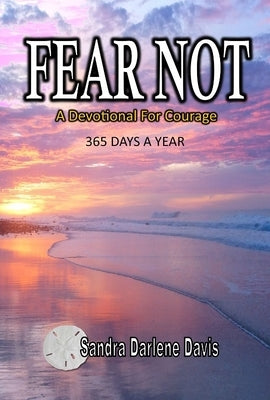 Fear Not: A Devotional for Courage by Davis, Sandra Darlene