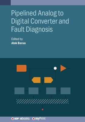Pipelined Analog to Digital Converter and Fault Diagnosis by Barua, Alok