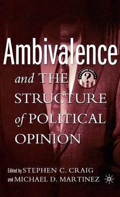 Ambivalence and the Structure of Political Opinion by Craig, S.