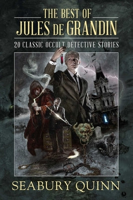 The Best of Jules de Grandin: 20 Classic Occult Detective Stories by Quinn, Seabury