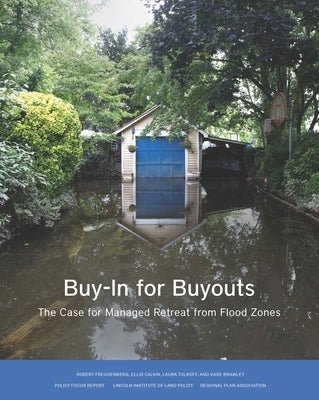 Buy-In for Buyouts: The Case for Managed Retreat from Flood Zones by Freudenberg, Robert