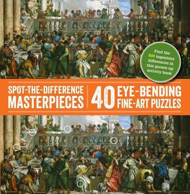 Spot-The-Difference Masterpieces: 40 Eye-Bending Fine-Art Puzzles by Puzzlewright Press