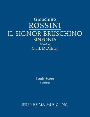 Il Signor Bruschino Sinfonia: Study score by Rossini, Gioachino