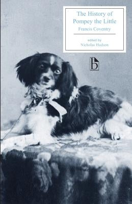 The History of Pompey the Little: Or, the Life and Adventures of a Lap-Dog by Coventry, Francis