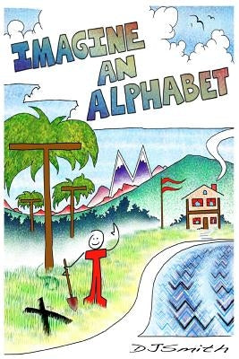 Imagine An Alphabet by Smith, D. J.