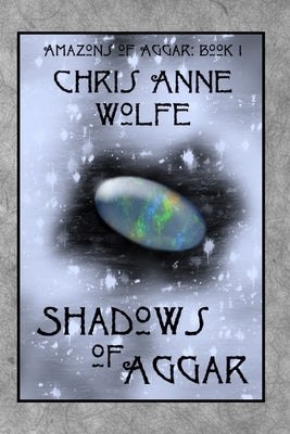 Shadows of Aggar by Wolfe, Chris Anne
