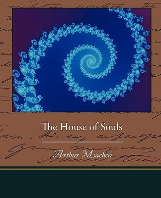 The House of Souls by Machen, Arthur