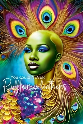 You could never ruffle my feathers by Watson, Paula