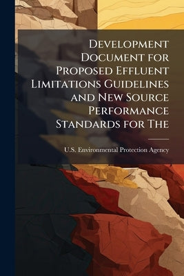 Development Document for Proposed Effluent Limitations Guidelines and New Source Performance Standards for The: Paint Formulating and The Ink Formulat by U S Environmental Protection Agency