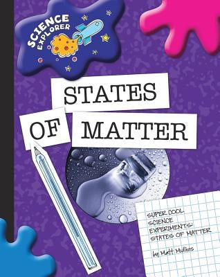 States of Matter by Mullins, Matt