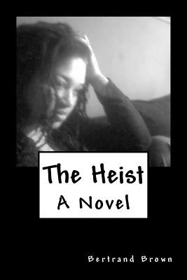 The Heist by Brown, Bertrand