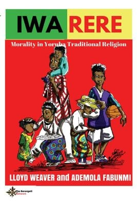 Iwa Rere: Morality in Yoruba Traditional Religion by Opare, Gyimah