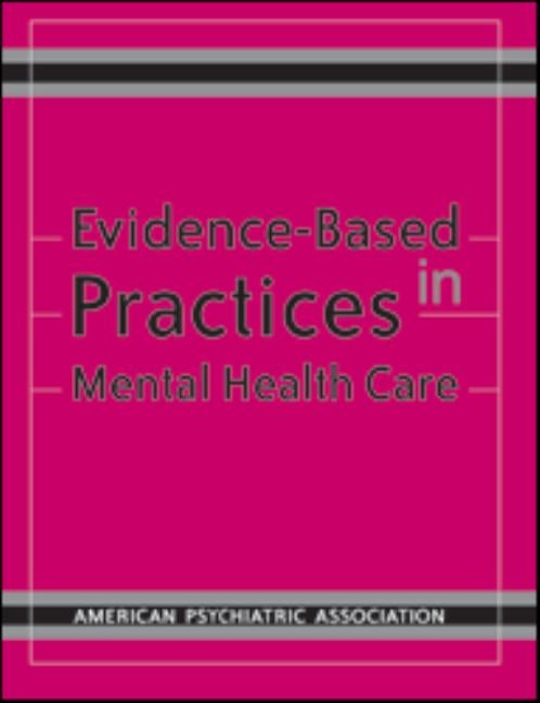 Evidence-Based Practices in Mental Health Care by American Psychiatric Association