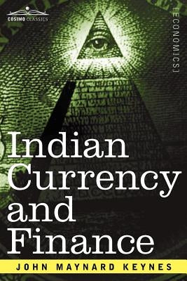 Indian Currency and Finance by Keynes, John Maynard