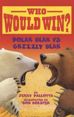 Polar Bear vs. Grizzly Bear by Pallotta, Jerry