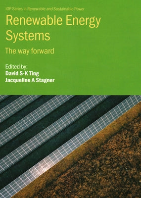 Renewable Energy Systems: The Way Forward by Ting, David S-K