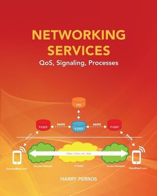 Networking Services: QoS, Signaling, Processes by Perros, Harry