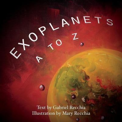 Exoplanets A to Z by Recchia, Mary
