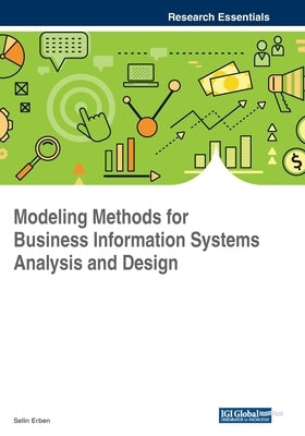 Modeling Methods for Business Information Systems Analysis and Design by Erben, Selin
