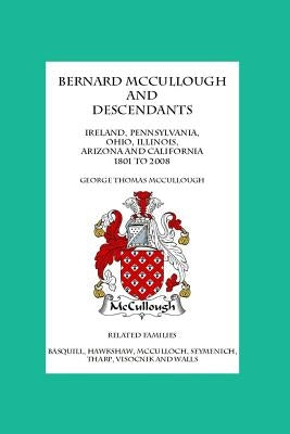 Bernard McCullough And Descendants by McCullough, George Thomas