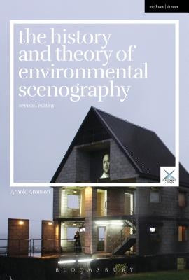 The History and Theory of Environmental Scenography: Second Edition by Aronson, Arnold
