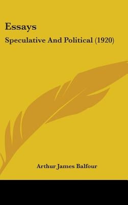 Essays: Speculative And Political (1920) by Balfour, Arthur James