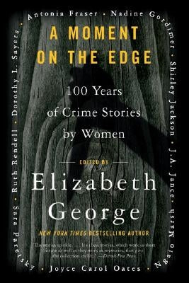 A Moment on the Edge: 100 Years of Crime Stories by Women by George, Elizabeth