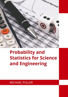 Probability and Statistics for Science and Engineering by Fuller, Michael