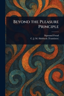 Beyond the Pleasure Principle by Freud, Sigmund
