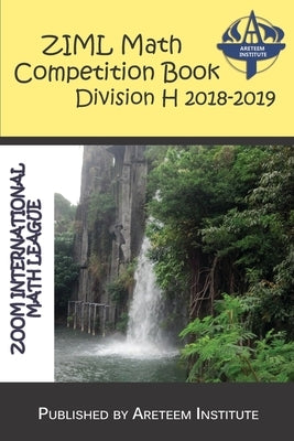 ZIML Math Competition Book Division H 2018-2019 by Lensmire, John