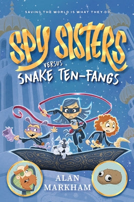 Spy Sisters Versus Snake Ten-Fangs: Volume 1 by Markham, Alan