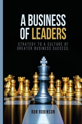 A Business of Leaders by Robinson, Ronald Louis
