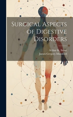 Surgical Aspects of Digestive Disorders by Mumford, James Gregory