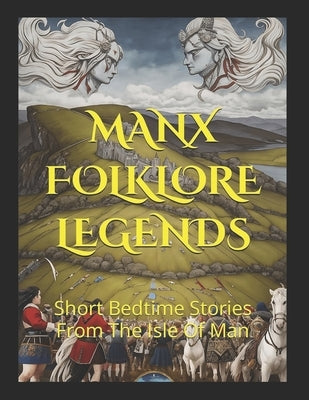 Manx Folklore Legends: Short Bedtime Stories From The Isle Of Man by Custom Manx, Yessir Tm