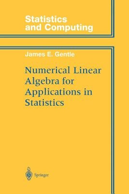 Numerical Linear Algebra for Applications in Statistics by Gentle, James E.