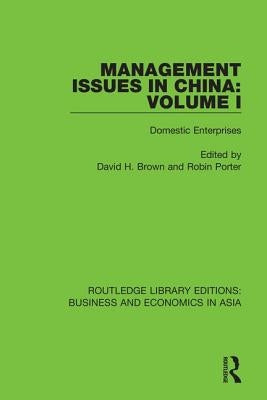 Management Issues in China: Volume 1: Domestic Enterprises by Brown, David H.
