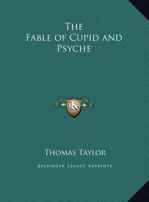 The Fable of Cupid and Psyche by Taylor, Thomas