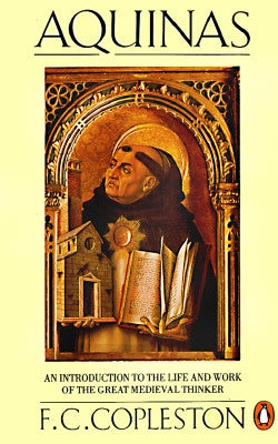 Aquinas: An Introduction to the Life and Work of the Great Medieval Thinker by Copleston, F. C.