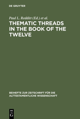 Thematic Threads in the Book of the Twelve by Redditt, Paul L.