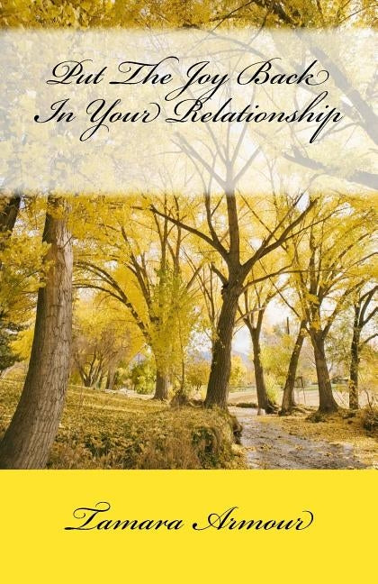 Put The Joy Back In Your Relationship by Armour, Tamara
