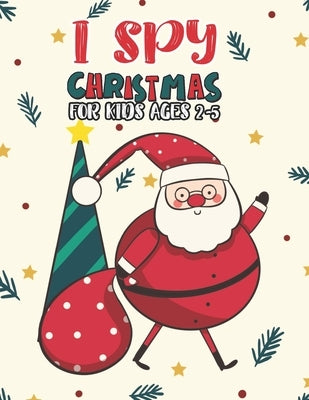 I Spy Christmas Book For Kids Ages 2-5: Activity Book For kids A Fun Guessing Game and Coloring Activity Book for Little Kids, Preschool and Kindergar by Publishing Group, Mimouni
