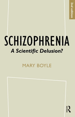 Schizophrenia: A Scientific Delusion? by Boyle, Mary